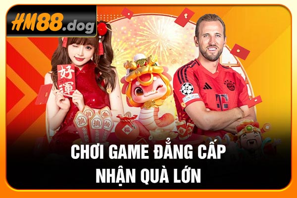 Chơi game đẳng cấp, nhận quà lớn Chơi game đẳng cấp, nhận quà lớn