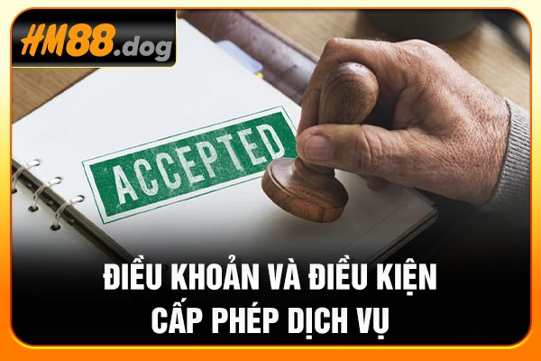 Điều khoản và điều kiện cấp phép dịch vụ Điều khoản và điều kiện cấp phép dịch vụ