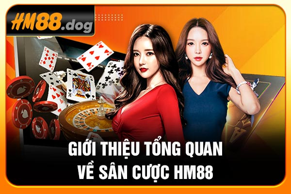 Giới thiệu tổng quan về sân cược HM88 Giới thiệu tổng quan về sân cược HM88