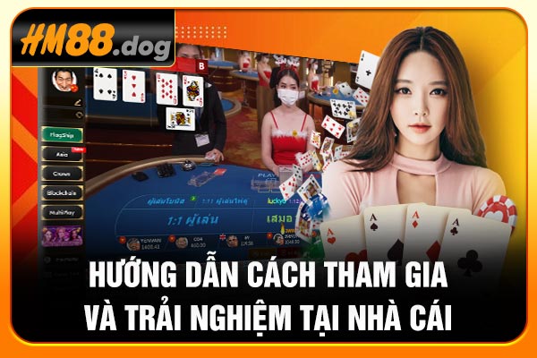 Hướng dẫn cách tham gia và trải nghiệm tại nhà cái Hướng dẫn cách tham gia và trải nghiệm tại nhà cái