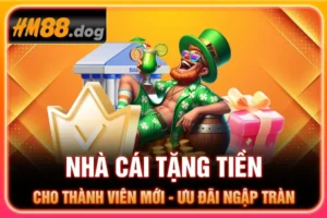 Nhà Cái Tặng Tiền Cho Thành Viên Mới - Ưu Đãi Ngập Tràn