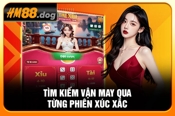 Tìm kiếm vận may qua từng phiên xúc xắc